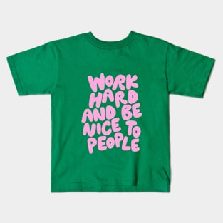 Work Hard and Be Nice to People Kids T-Shirt